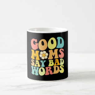 Good Moms Say Bad Words Groovy Mother's Day Coffee Mug