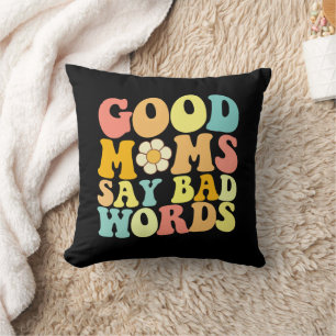 Good Moms Say Bad Words Groovy Mother's Day Cushion