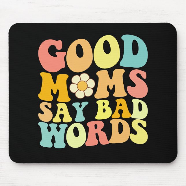 Good Moms Say Bad Words Groovy Mother's Day Mouse Pad (Front)