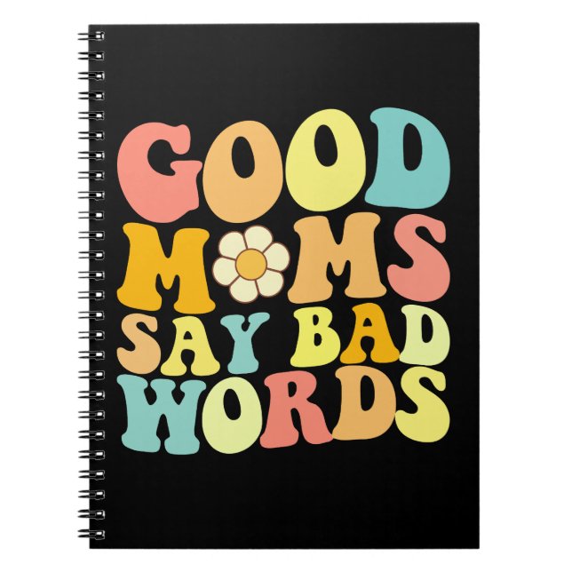 Good Moms Say Bad Words Groovy Mother's Day Notebook (Front)