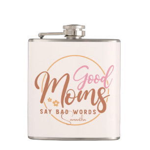 Good Moms Say Bad Words Hip Flask
