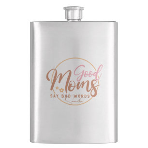 Good Moms Say Bad Words Hip Flask
