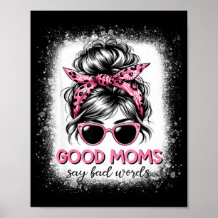 Good Moms Say Bad Words Mother's Day Women Messy B Poster