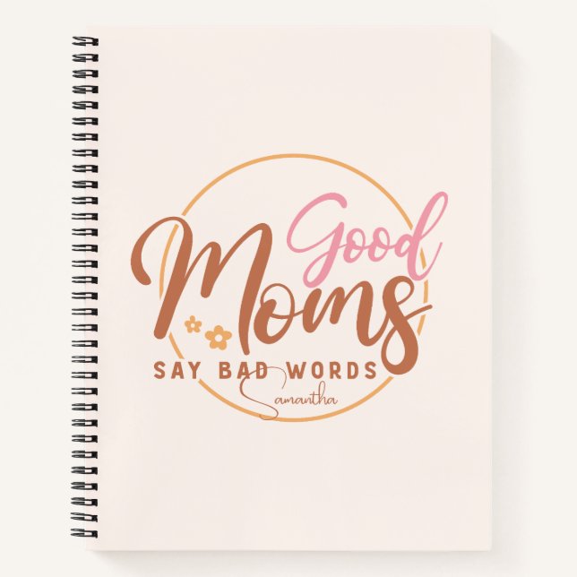 Good Moms Say Bad Words Notebook (Front)