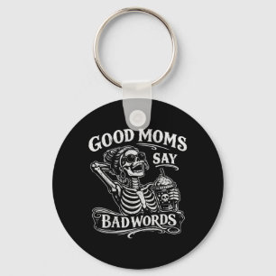 Good Moms Say Bad Words Skeleton for Women Mum Key Ring