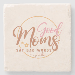 Good Moms Say Bad Words Stone Coaster
