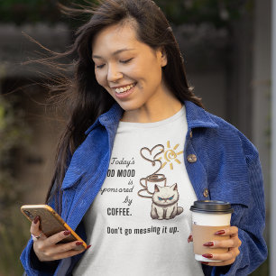 Good Mood Sponsored by Coffee Fun T-Shirt