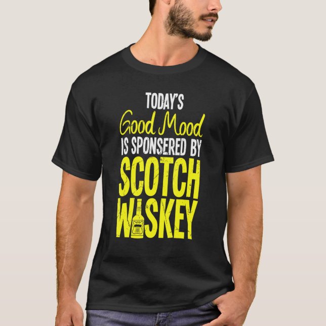 Good Mood Sponsored By Scotch Whiskey Makers T-Shirt (Front)