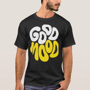 Good mood T-Shirt