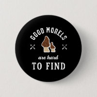 Good Morels Are Hard To Find Funny Mushroom Puns
