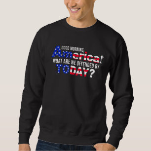 Good Morning America What Are We Offended By Today Sweatshirt