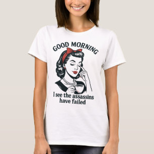 Good Morning Assassins Failed T-Shirt