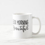 Good Morning Beautiful Coffee Mug<br><div class="desc">Getting married? Have a friend who is getting married? This is a great gift to buy for the bride to be! Buy the coordinating “Good morning, handsome” mug for the groom as well. The mug features a simple, stylish and trendy typographic design that reads, “Good Morning Beautiful”. These also make...</div>