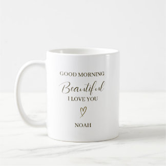 Good Morning Beautiful I Love You Personalized Coffee Mug