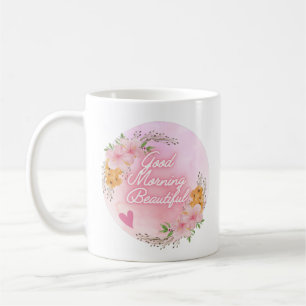 "Good Morning Beautiful" Script,  Pink Floral Coffee Mug