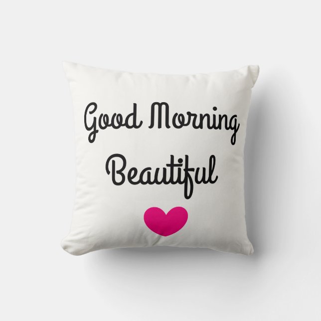 Good Morning Beautiful Throw Pillow (Front)