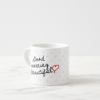 Good Morning Beautiful with Polka Dots Espresso Cup