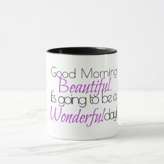 Good Morning Beautiful. Wonderful Day! Mug