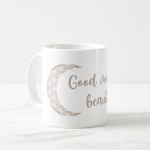 Good morning beautiful You Coffee Mug