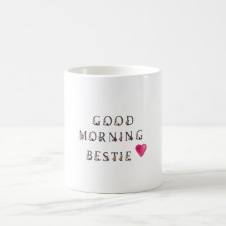 good morning bestie gift to my best friend coffee mug