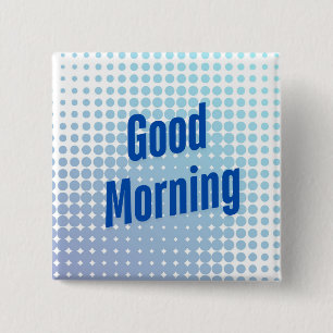 Good Morning Blue Dots 15 Cm Square Badge
