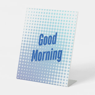 Good Morning Blue Dots Pedestal Sign
