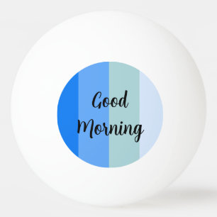 Good Morning Blue Striped Ping Pong Ball