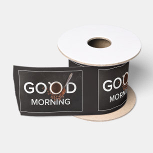 Good Morning Coffee ribbon Satin Ribbon