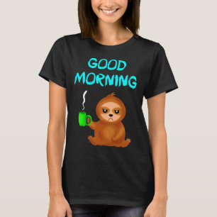 Good Morning Cranky Mood Cute Grumpy Annoyed Sloth T-Shirt