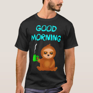 Good Morning Cranky Mood Cute Grumpy Annoyed Sloth T-Shirt