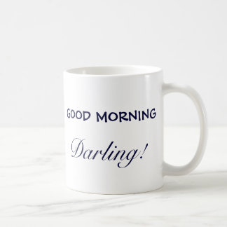 GOOD MORNING, Darling! Coffee Mug