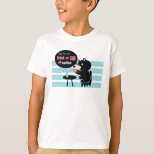 Good morning drink a cup of coffee T-Shirt