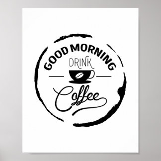 Good Morning Drink Coffee, Quote Poster
