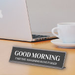 Good Morning Funny Assassins Failed  Desk Name Plate<br><div class="desc">This design was created though digital art. It may be personalised in the area provide or customising by choosing the click to customise further option and changing the name, initials or words. You may also change the text colour and style or delete the text for an image only design. Contact...</div>