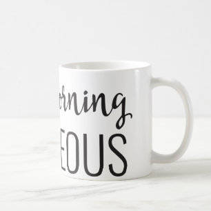 Good Morning Gorgeous 11oz Mug