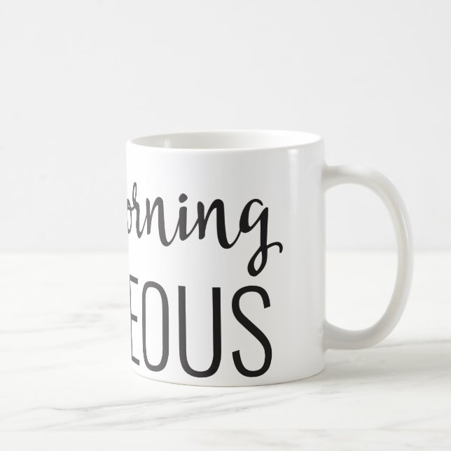Good Morning Gorgeous 11oz Mug (Right)