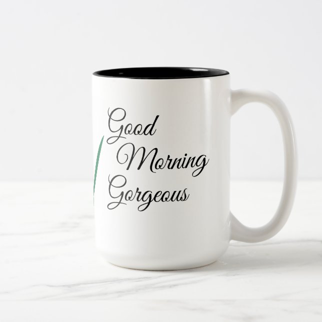 Good Morning Gorgeous 15 oz two-toned Mug (Right)