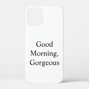 Good Morning, Gorgeous iPhone 12 Mini Case