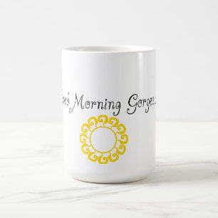 Good Morning Gorgeous Coffee Mug