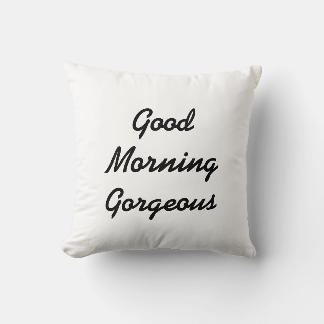 Good Morning Gorgeous Cushion (Front)