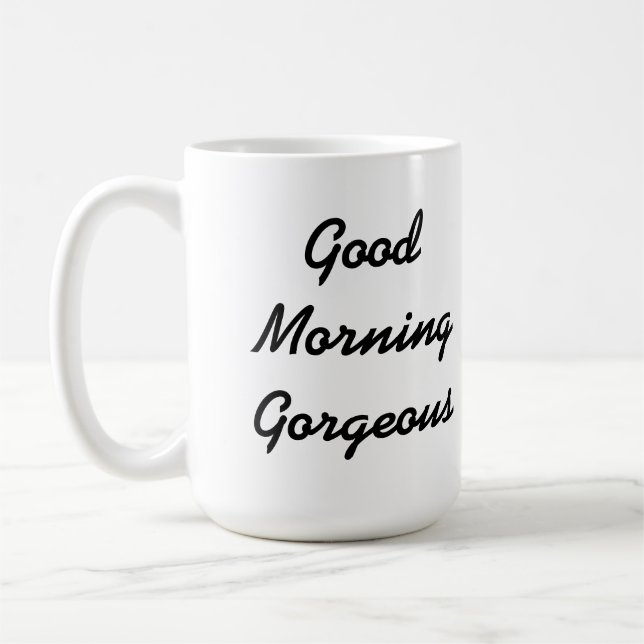 Good Morning Gorgeous Mug (Left)