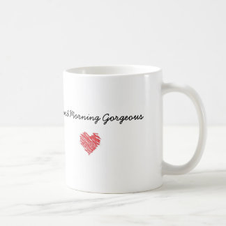 Good Morning Gorgeous Mug