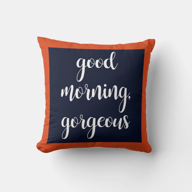 Good Morning Gorgeous Pillow (Front)