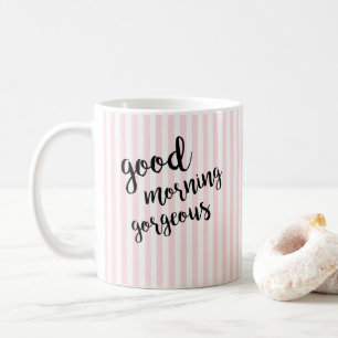 Good Morning Gorgeous Pink Stripe Coffee Mug