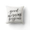 Good Morning Gorgeous | Throw Pillow