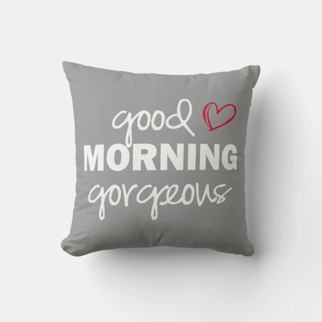 Good Morning Gorgeous Throw Pillow (Front)