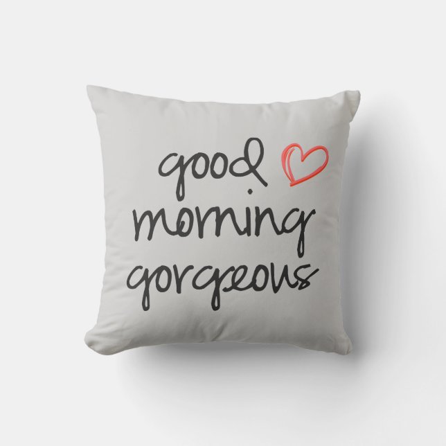 Good Morning Gorgeous throw pillow soft grey (Front)
