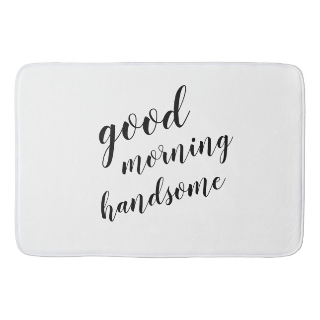 Good Morning Handsome Bath Mat (Front)