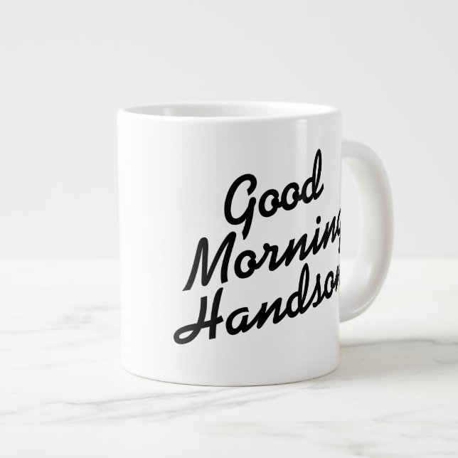 Good Morning Handsome black and white jumbo mug (Front Right)