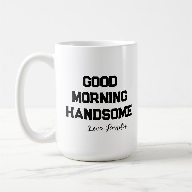 'Good Morning Handsome' Charming Customisable Coffee Mug (Left)